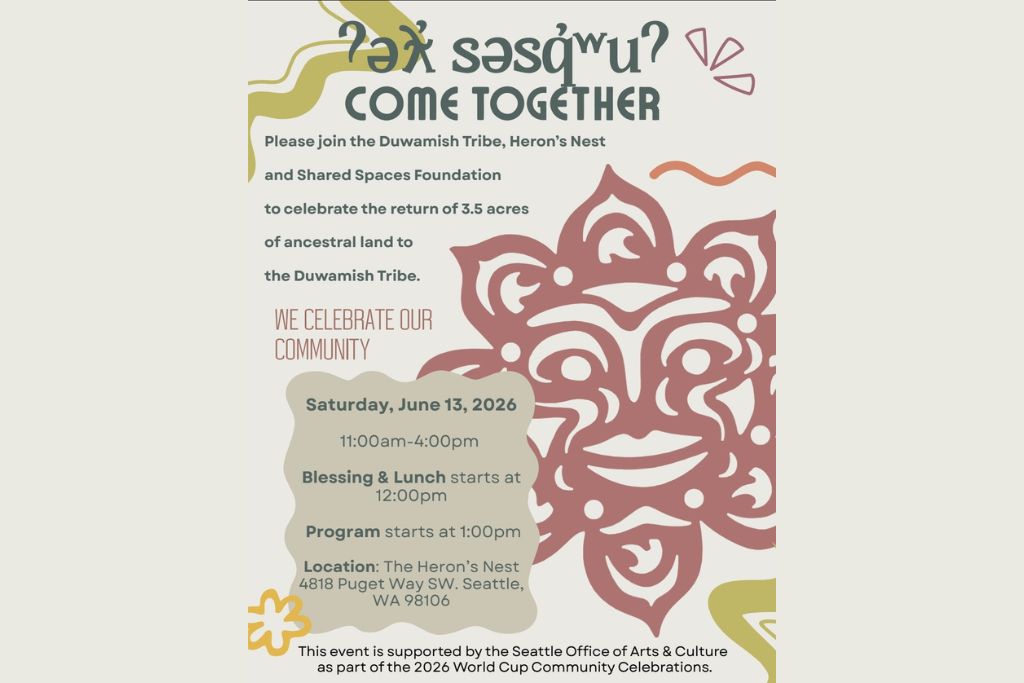 Event flyer with tribal art and text: "Come Together" celebration for the Duwamish Tribe at Heron's Nest, Seattle, June 13, 2026, 11am–4pm. Includes lunch, blessing, program, and Seattle Office of Arts & Culture note.