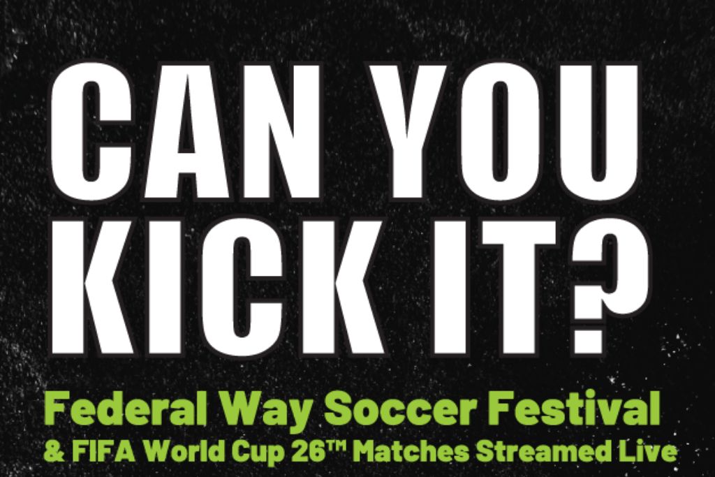 Text graphic with bold white letters reading "CAN YOU KICK IT?" Below, in bright green, it says "Federal Way Soccer Festival & FIFA World Cup 26 Matches Streamed Live" against a black, textured background.