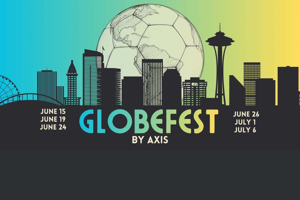 Colorful event poster with a city skyline, ferris wheel, and the Space Needle. A soccer ball appears as the moon above. Text: "GLOBEFEST BY AXIS" and event dates: June 15, 19, 24, 26, July 1, 6.