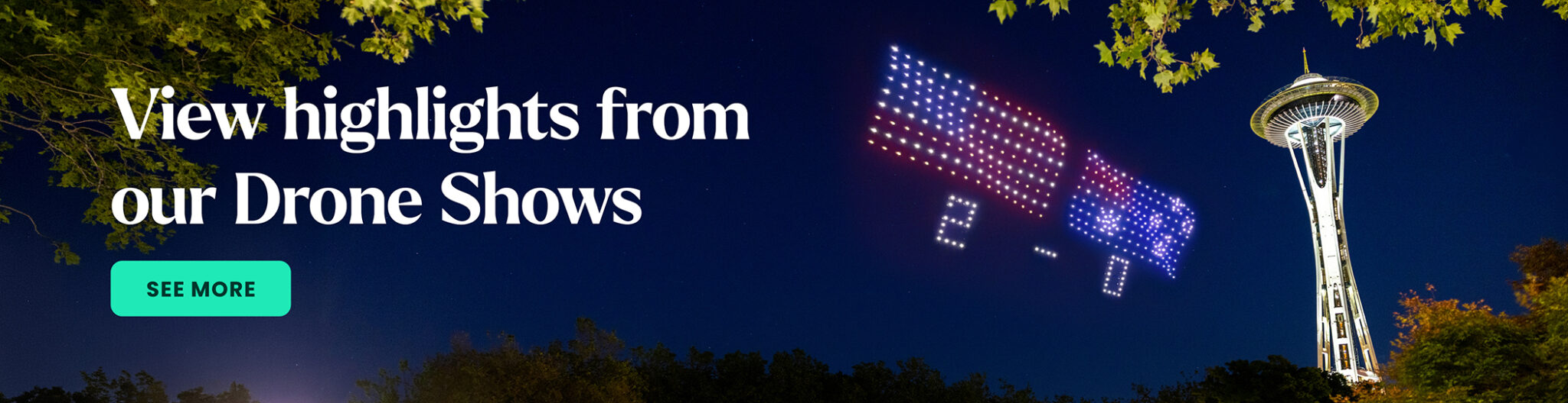 Drones form US and Australian flags and “2 – 0” next to the Space Needle at night. Text reads, “View highlights from our Drone Shows.” A green “See More” button appears on the left.