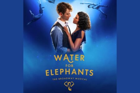 A man and woman embrace under blue light with acrobats above them. Text reads: “Water for Elephants: The Broadway Musical” and features an elephant logo.